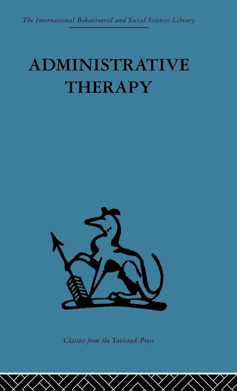 Administrative Therapy (Role of the Doctor in the Therapeutic Community)
