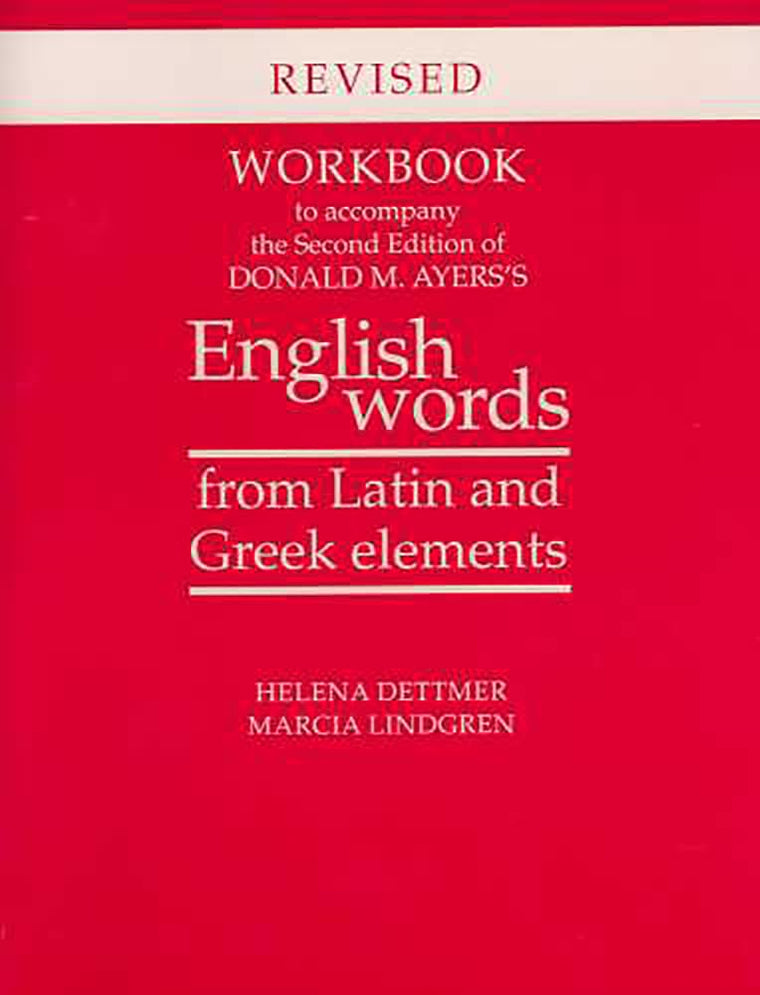 Workbook to Accompany the Second Edition of Donald M. Ayers's English Words from Latin and Greek Elements