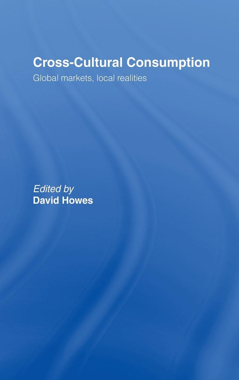 Cross-Cultural Consumption: Global Markets, Local Realities