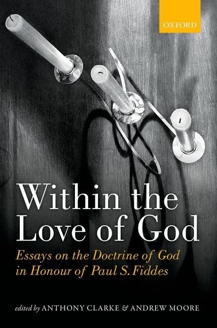 Within the Love of God: Essays on the Doctrine of God