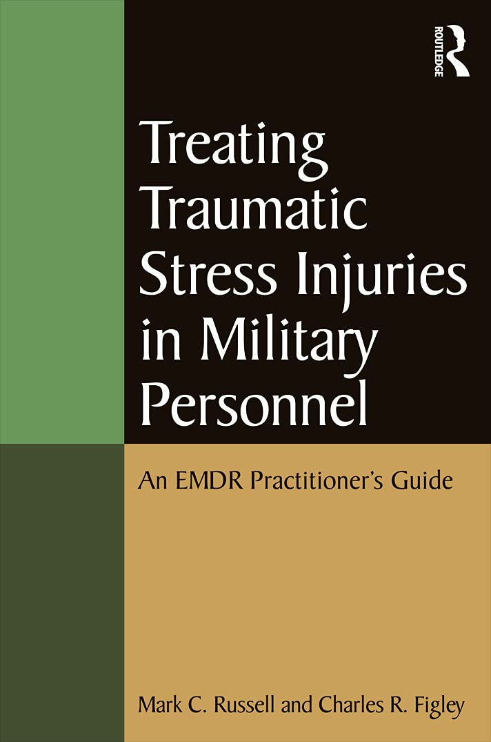 Treating Traumatic Stress Injuries in Military Personnel (Psychosocial Stress Series)