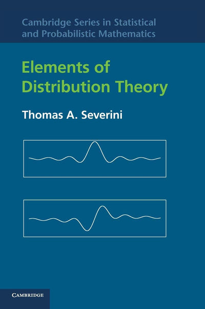 Elements of Distribution Theory (Cambridge Series in Statistical and Probabilistic Mathematics, Series Number 17)