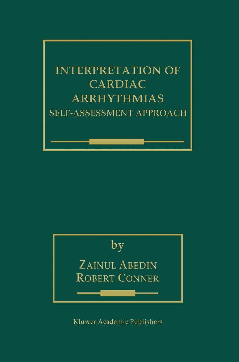 Interpretation of Cardiac Arrhythmias: Self-Assessment Approach (Developments in Cardiovascular Medicine, 220)