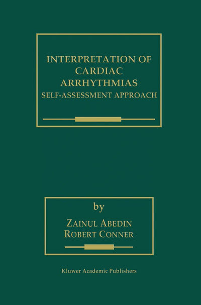 Interpretation of Cardiac Arrhythmias: Self-Assessment Approach (Developments in Cardiovascular Medicine, 220)