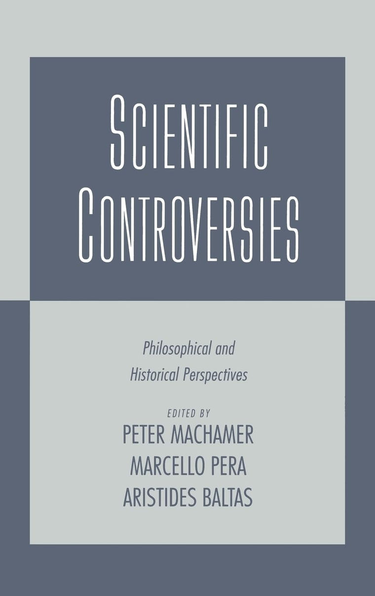 Scientific Controversies: Philosophical and Historical Perspectives