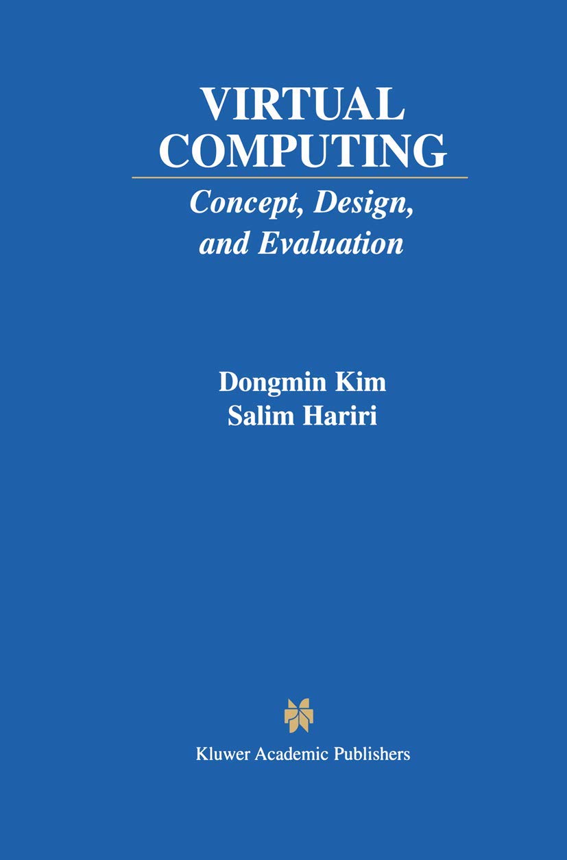 Virtual Computing: Concept, Design, and Evaluation (The Springer International Series in Engineering and Computer Science, 633)