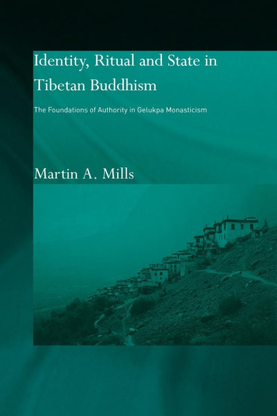 Identity, Ritual and State in Tibetan Buddhism (Routledge Studies in Tantric Traditions)