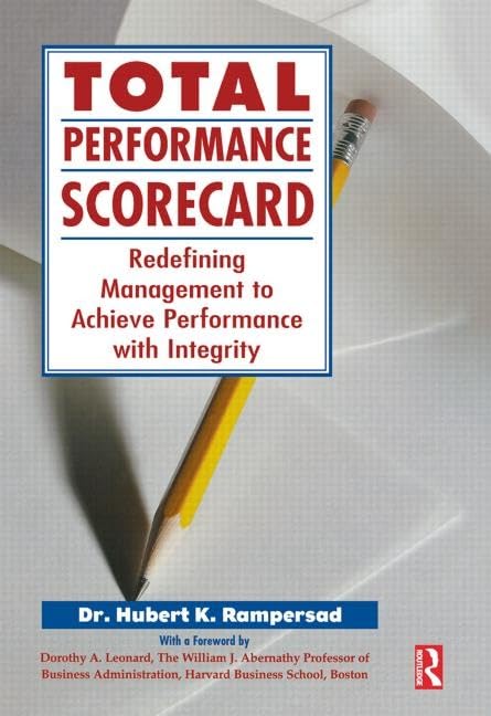 Total Performance Scorecard: Redefining Management to Achieve Performance with Integrity