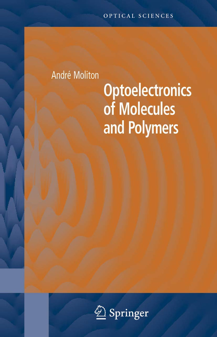 Optoelectronics of Molecules and Polymers (Springer Series in Optical Sciences, 104)