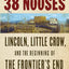 38 Nooses: Lincoln, Little Crow, and the Beginning of the Frontier's End (Vintage Civil War Library)