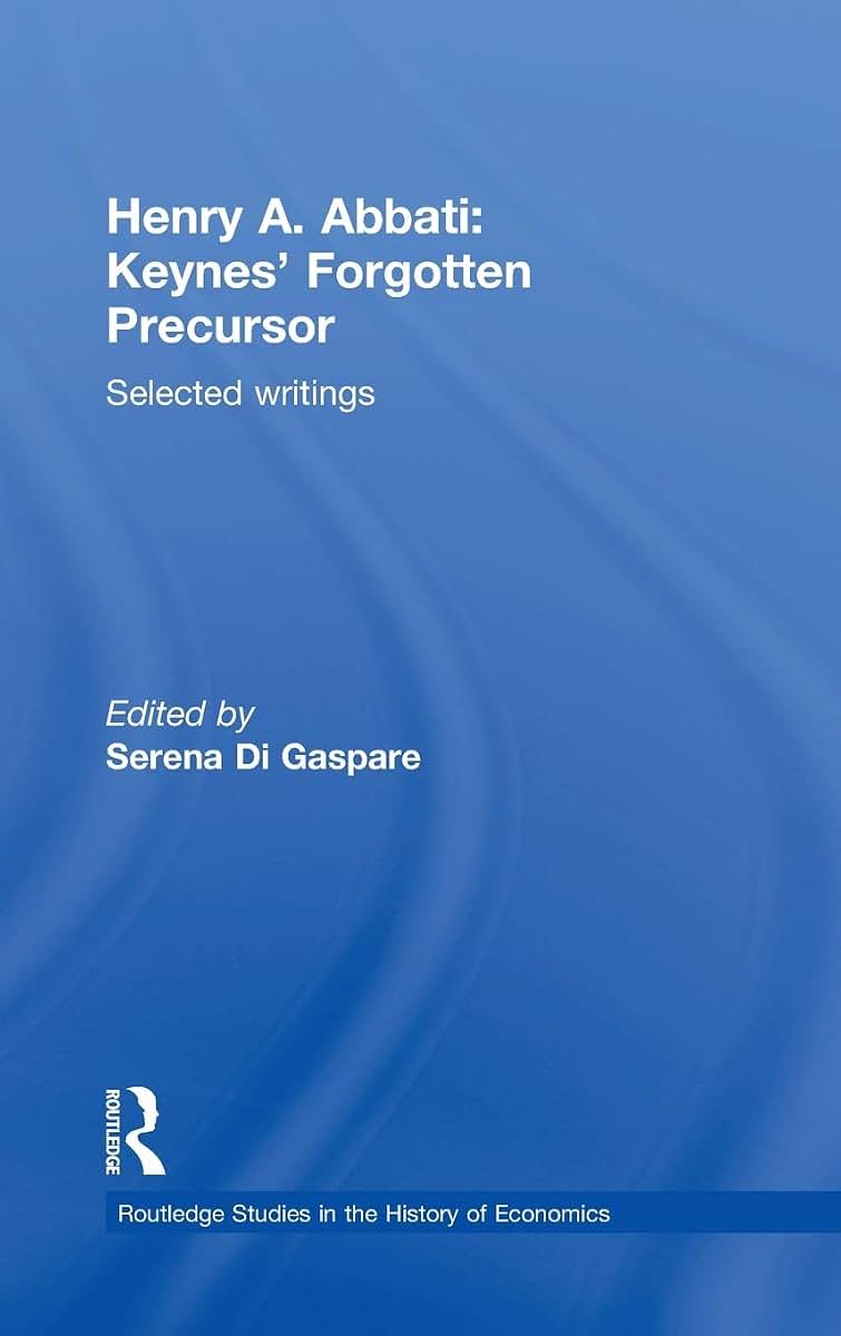 Henry A. Abbati: Keynes' Forgotten Precursor: Selected Writings (Routledge Studies in the History of Economics)