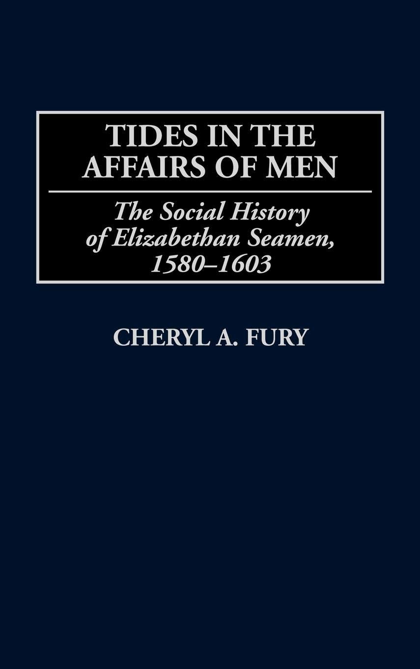 Tides in the Affairs of Men: The Social History of Elizabethan Seamen, 1580-1603