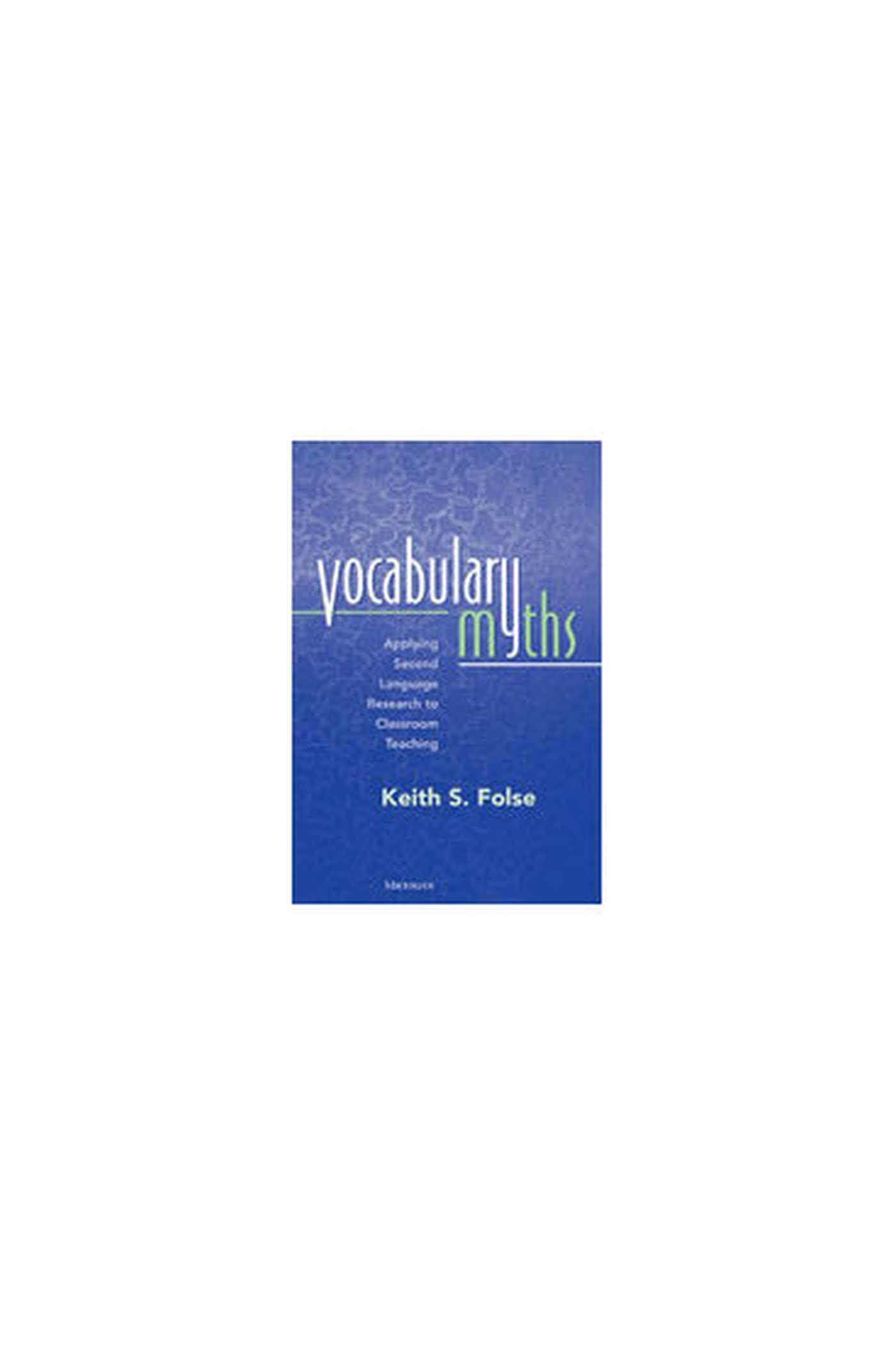 Vocabulary Myths: Applying Second Language Research to Classroom Teaching (The Myths Series)