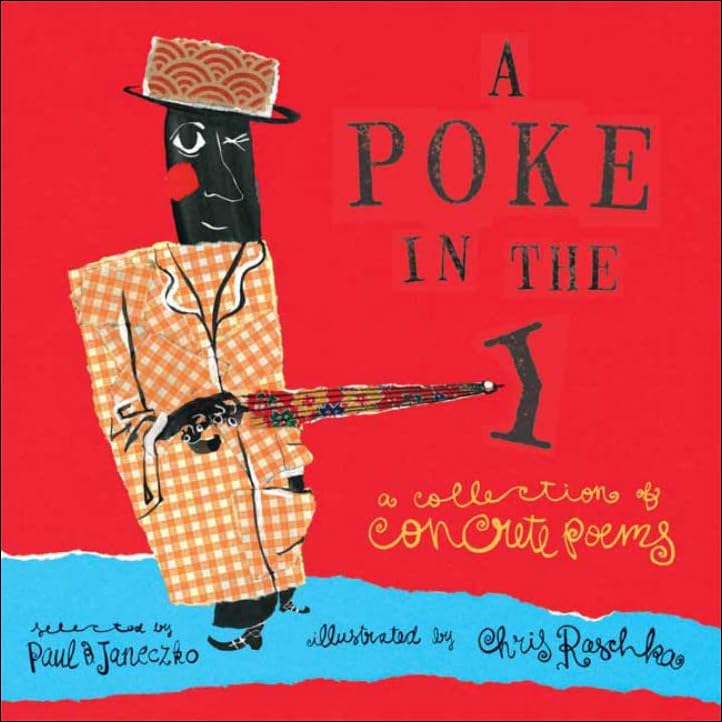 A Poke in the I: A Collection of Concrete Poems: A Collection of Concrete Poems