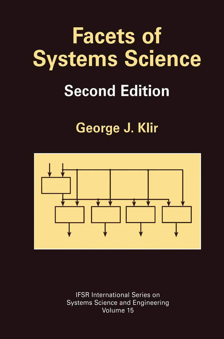 Facets of Systems Science (IFSR International Series in Systems Science and Systems Engineering, 15)