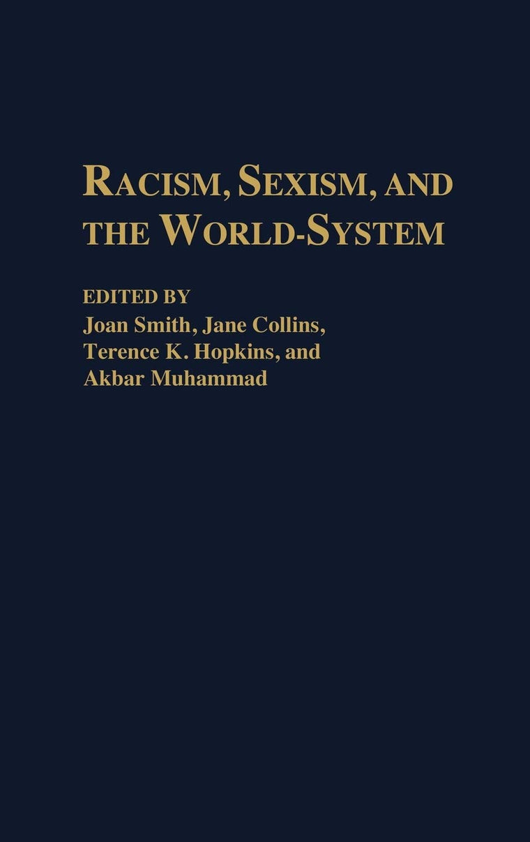 Racism, Sexism, and the World-System: (Contributions in Economics and Economic History)