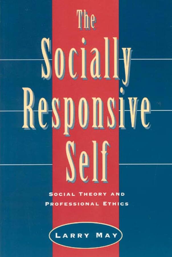 The Socially Responsive Self: Social Theory and Professional Ethics (Other Voice in Early Modern Europe (Hardcover))