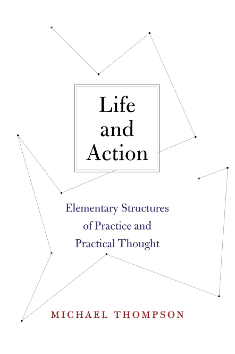 Life and Action: Elementary Structures of Practice and Practical Thought