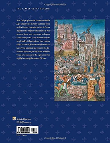 Imagining the Past in France: History in Manuscript Painting, 1250-1500
