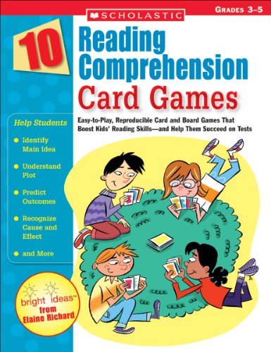 10 Reading Comprehension Card Games: Easy-to-Play, Reproducible Card and Board Games That Boost Kids’ Reading Skills―and Help Them Succeed on Tests