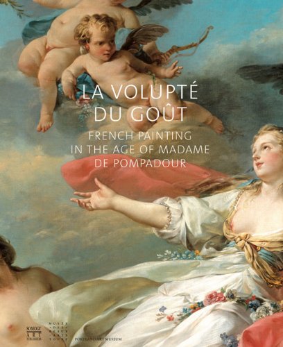 La volupt, du gout French Painting in the age of Madame de Pompadour