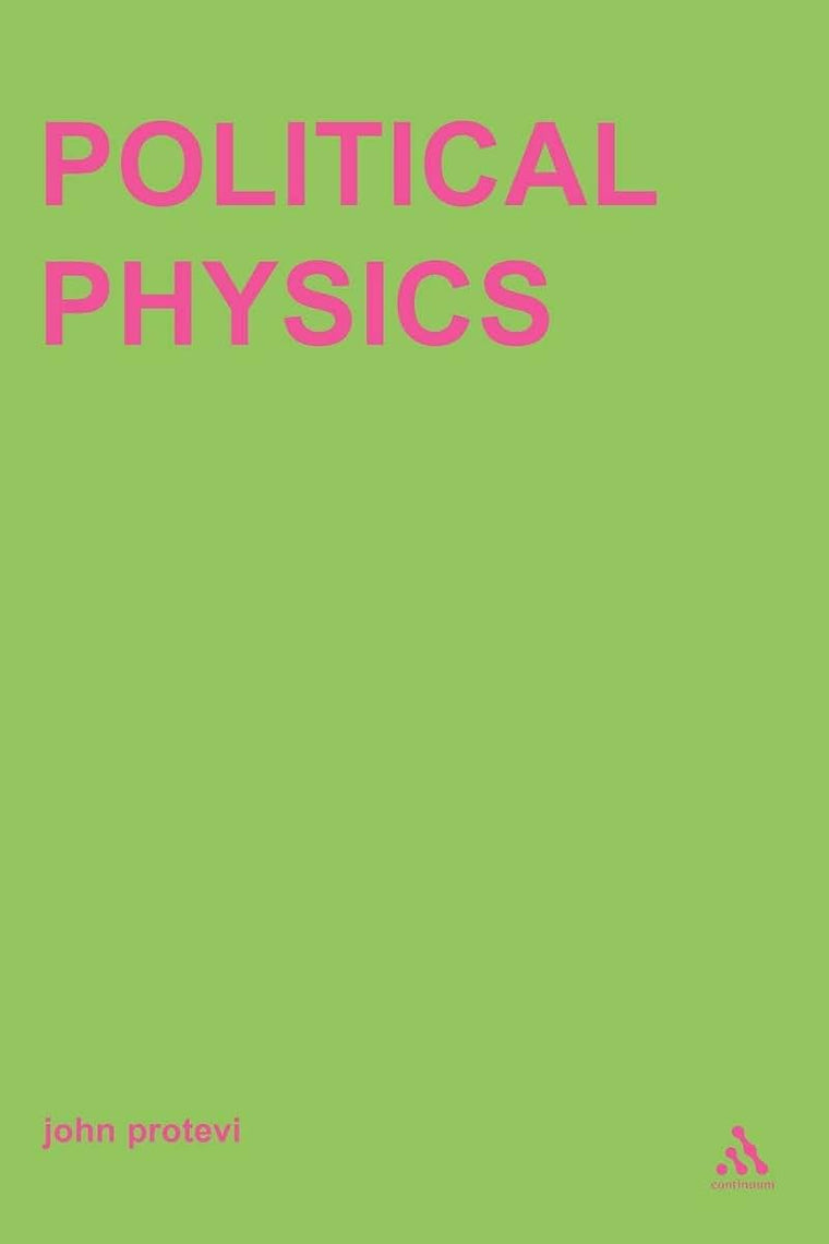 Political Physics: Deleuze, Derrida and the Body Politic (Transversals: New Directions in Philosophy)