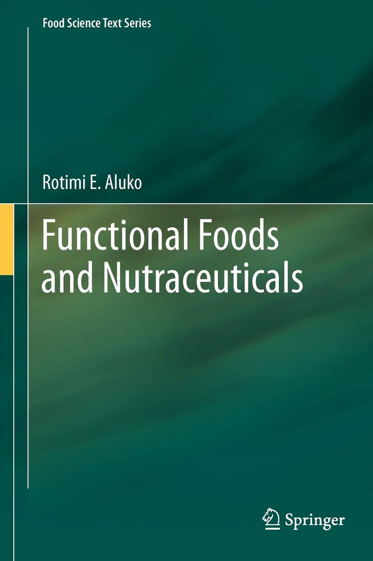 Functional Foods and Nutraceuticals (Food Science Text Series)