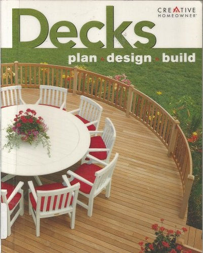 Decks: Plan, Design, Build (Creative Homeowner Ultimate Guide To. . .)