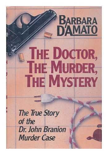 The Doctor, the Murder, the Mystery: The True Story of the Dr. John Branion Murder Case