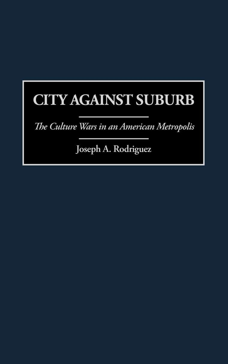 City Against Suburb: The Culture Wars in an American Metropolis