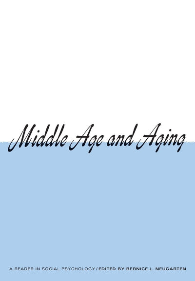 Middle Age and Aging (Reader in Social Psychology)
