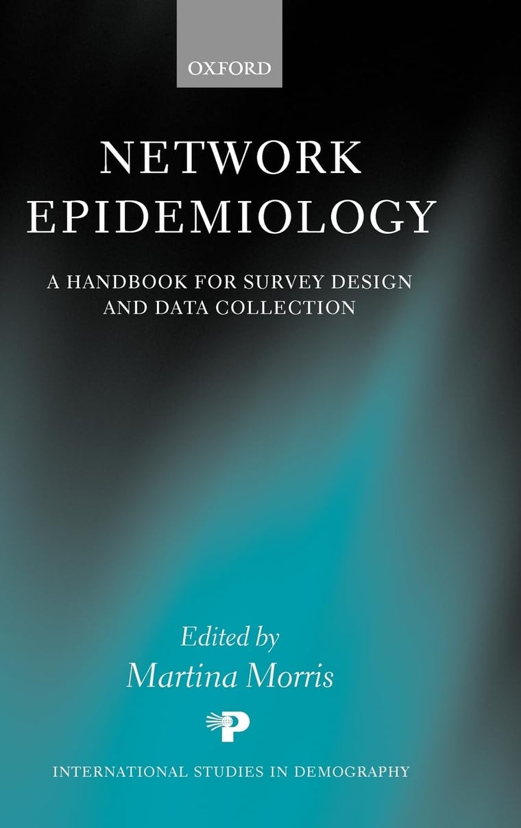 Network Epidemiology: A Handbook for Survey Design and Data Collection (International Studies in Demography)