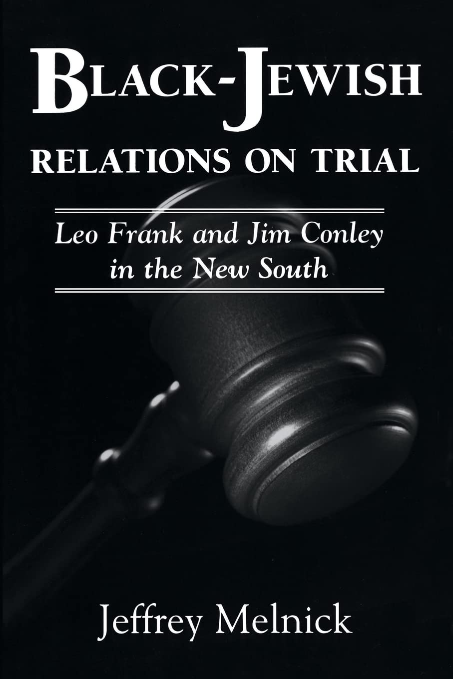 Black-Jewish Relations on Trial: Leo Frank and Jim Conley in the New South