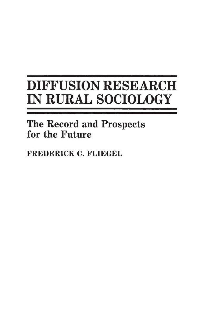 Diffusion Research in Rural Sociology: The Record and Prospects for the Future (Contributions in Sociology)