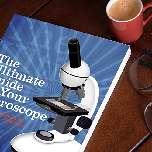 The Ultimate Guide to Your Microscope