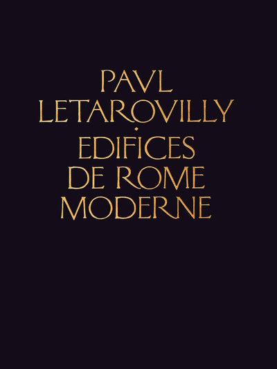 Edifices du Rome Moderne: ou Recueil des Palais, Maisons, Eglises, Couvents, et autres Monuments Publics et particuliers les plus remarquables de la ... (Reprint Series) (English and French Edition)
