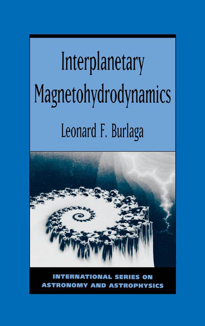 Interplanetary Magnetohydrodynamics (International Series on Astronomy and Astrophysics)