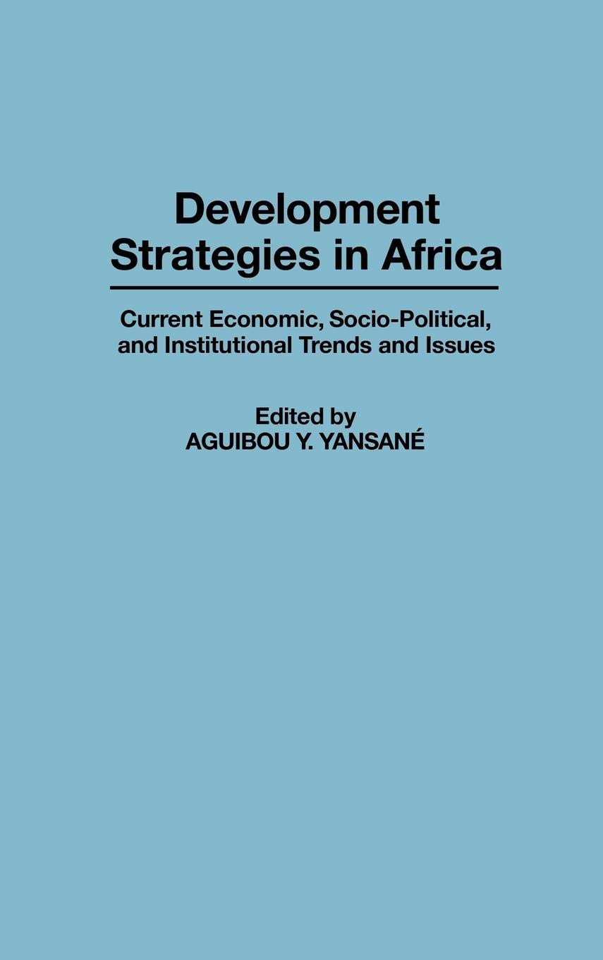 Development Strategies in Africa: Current Economic, Socio-Political, and Institutional Trends and Issues (Contributions in Afro-American and African Studies: Contemporary Black Poets)