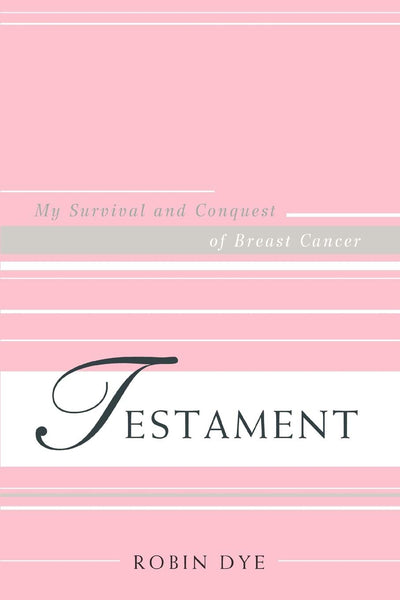 Testament: My Survival and Conquest of Breast Cancer