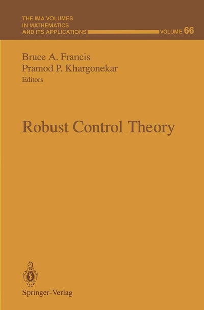 Robust Control Theory (The IMA Volumes in Mathematics and its Applications, 66)