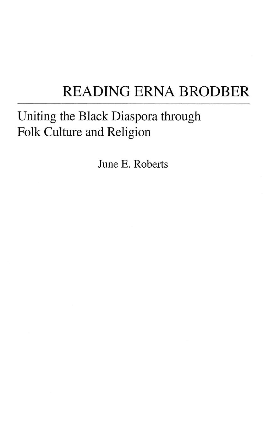 Reading Erna Brodber: Uniting the Black Diaspora through Folk Culture and Religion (Contributions in Afro-American and African Studies: Contemporary Black Poets)