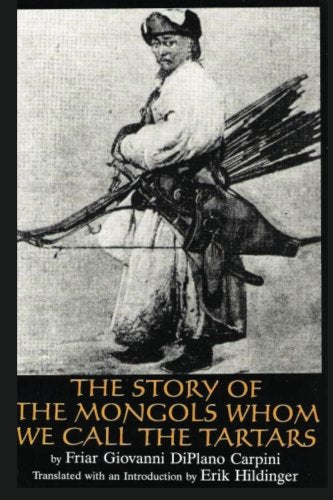 The Story of the Mongols: Whom We Call the Tartars