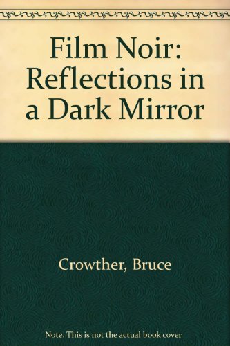 Film Noir: Reflections in a Dark Mirror