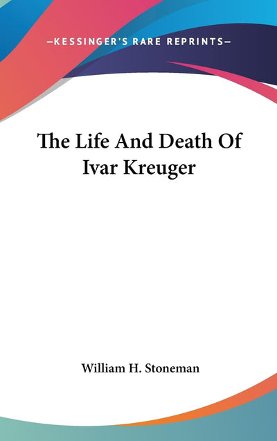 The Life And Death Of Ivar Kreuger