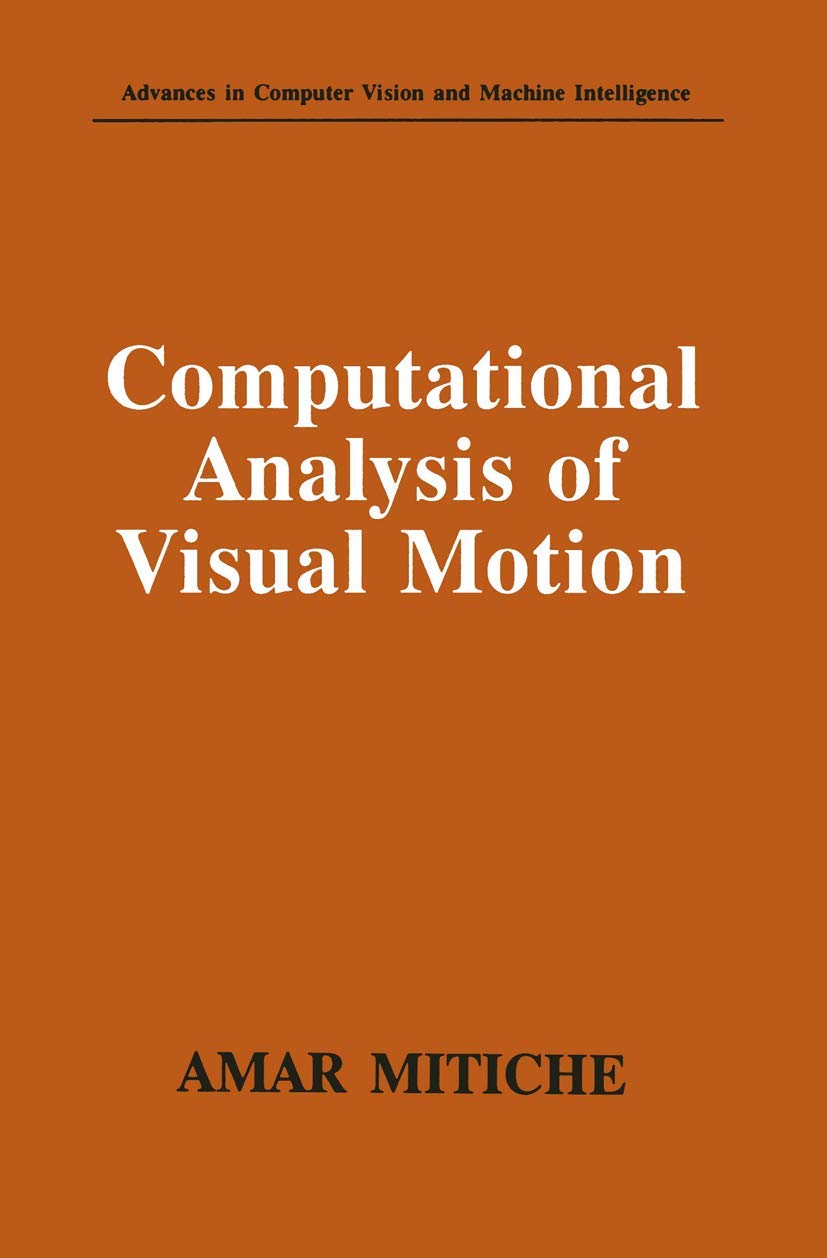 Computational Analysis of Visual Motion (Advances in Computer Vision and Machine Intelligence)