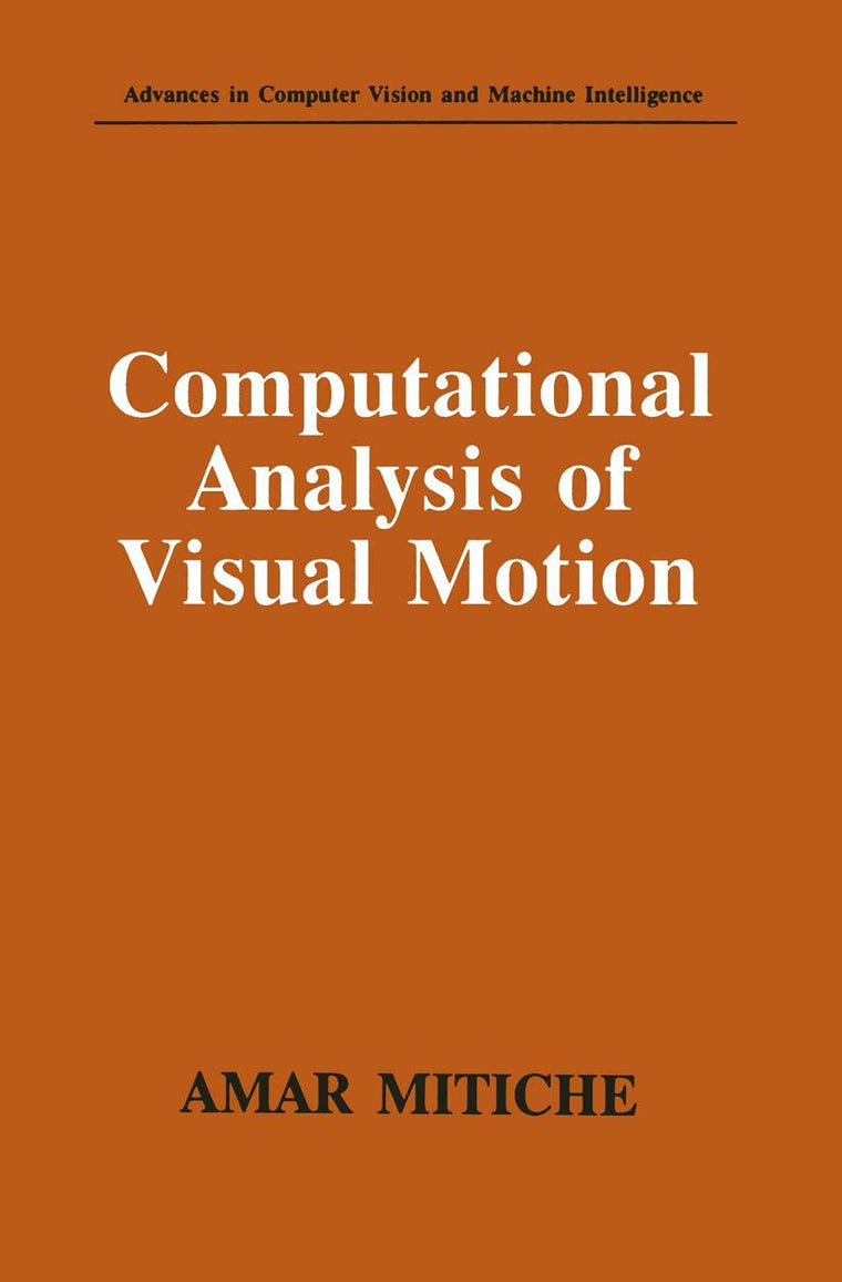 Computational Analysis of Visual Motion (Advances in Computer Vision and Machine Intelligence)