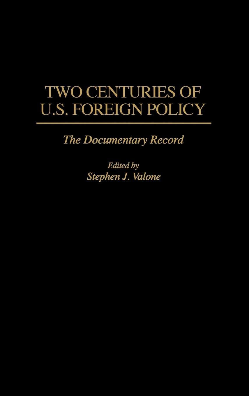 Two Centuries of U.S. Foreign Policy: The Documentary Record (Culture; 47)