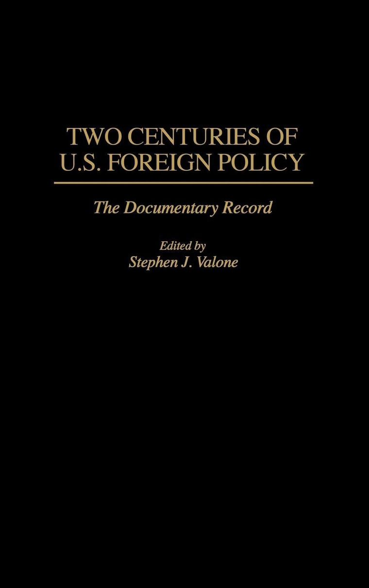 Two Centuries of U.S. Foreign Policy: The Documentary Record (Culture; 47)