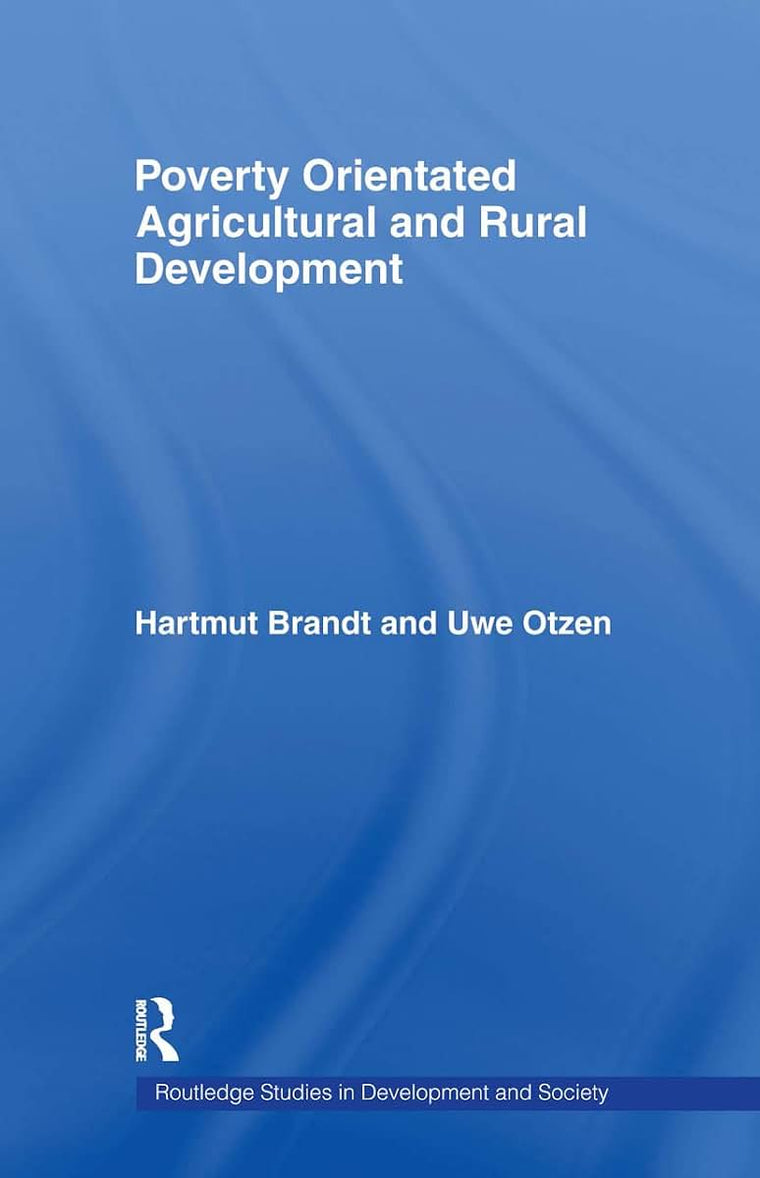 Poverty Orientated Agricultural and Rural Development (Routledge Studies in Development and Society)