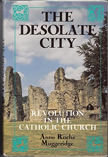 The desolate city: Revolution in the Catholic Church by Anne